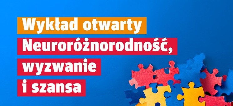 plakat do Wykładu otwartego na temat: Neuroróżnorodność-wyzwanie i szansa.